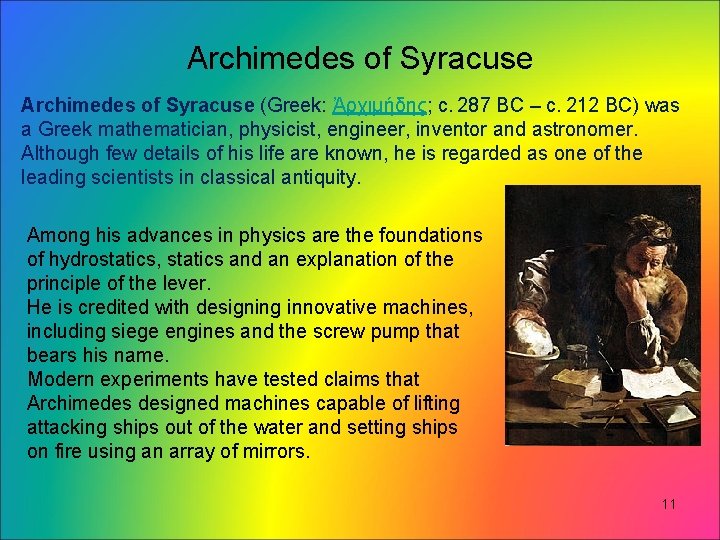 Archimedes of Syracuse (Greek: Ἀρχιμήδης; c. 287 BC – c. 212 BC) was a Archimedes of Syracuse (Greek: Ἀρχιμήδης; c. 287 BC – c. 212 BC) was a