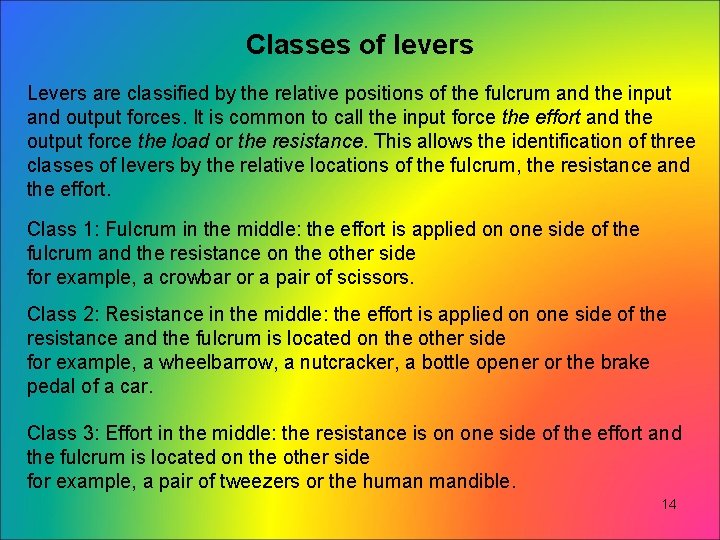 Classes of levers Levers are classified by the relative positions of the fulcrum and Classes of levers Levers are classified by the relative positions of the fulcrum and