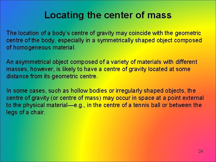 Locating the center of mass The location of a body’s centre of gravity may Locating the center of mass The location of a body’s centre of gravity may