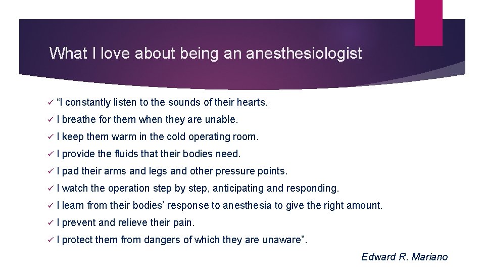 What I love about being an anesthesiologist ü “I constantly listen to the sounds