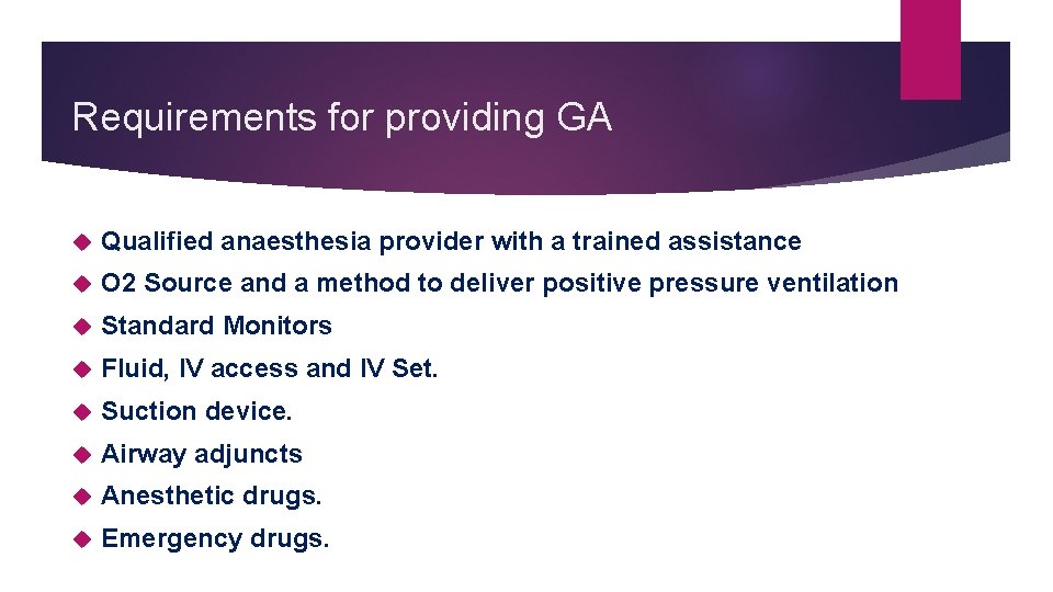 Requirements for providing GA Qualified anaesthesia provider with a trained assistance O 2 Source