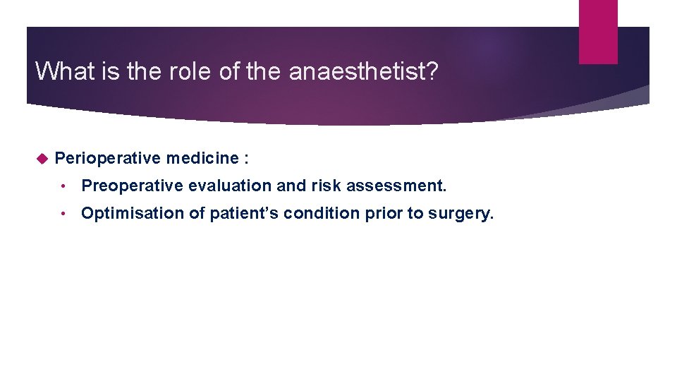 What is the role of the anaesthetist? Perioperative medicine : • Preoperative evaluation and