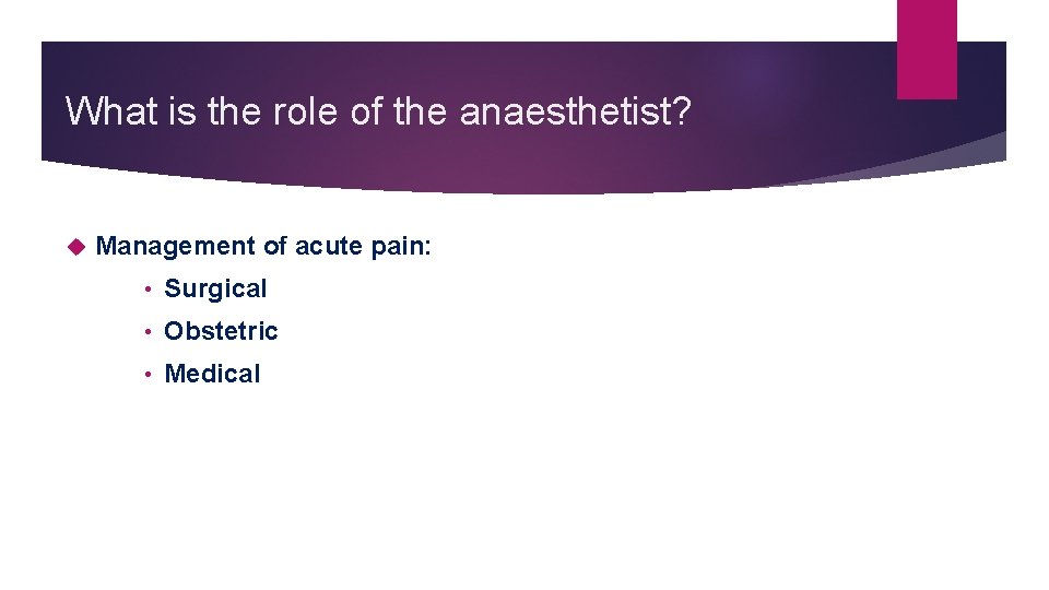 What is the role of the anaesthetist? Management of acute pain: • Surgical •