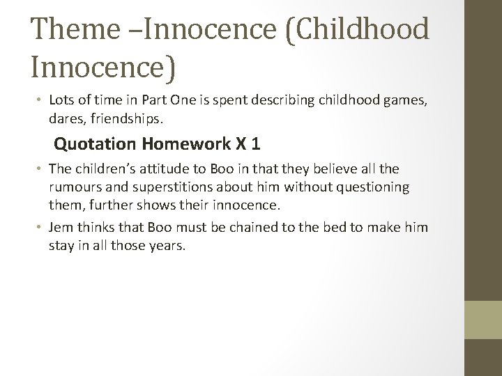 Theme –Innocence (Childhood Innocence) • Lots of time in Part One is spent describing