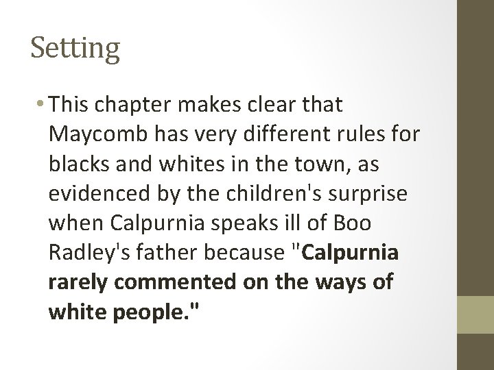 Setting • This chapter makes clear that Maycomb has very different rules for blacks