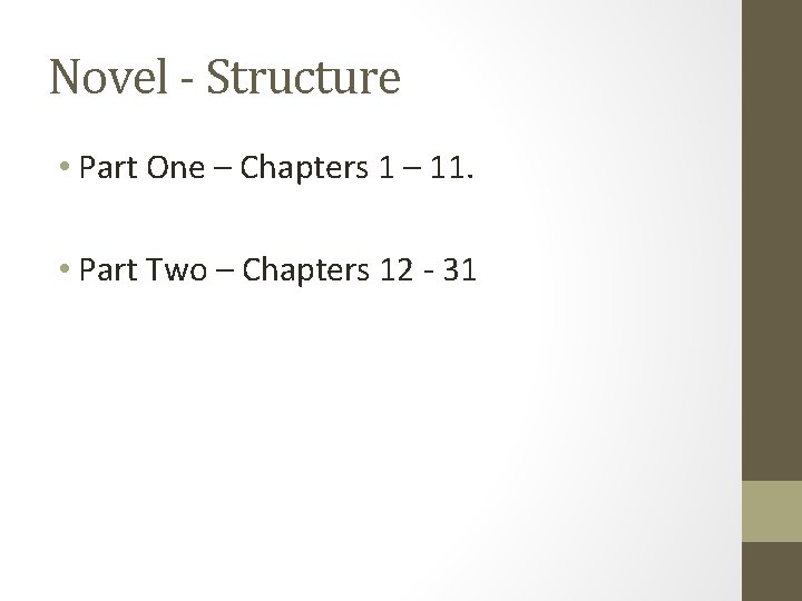 Novel - Structure • Part One – Chapters 1 – 11. • Part Two