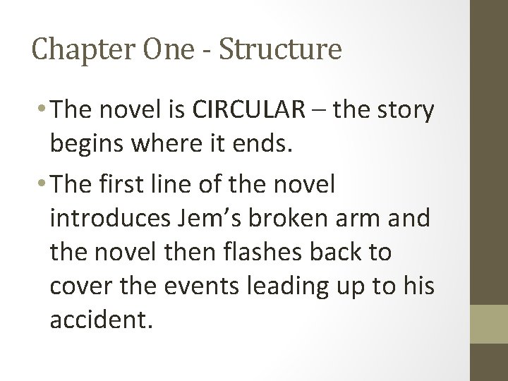 Chapter One - Structure • The novel is CIRCULAR – the story begins where