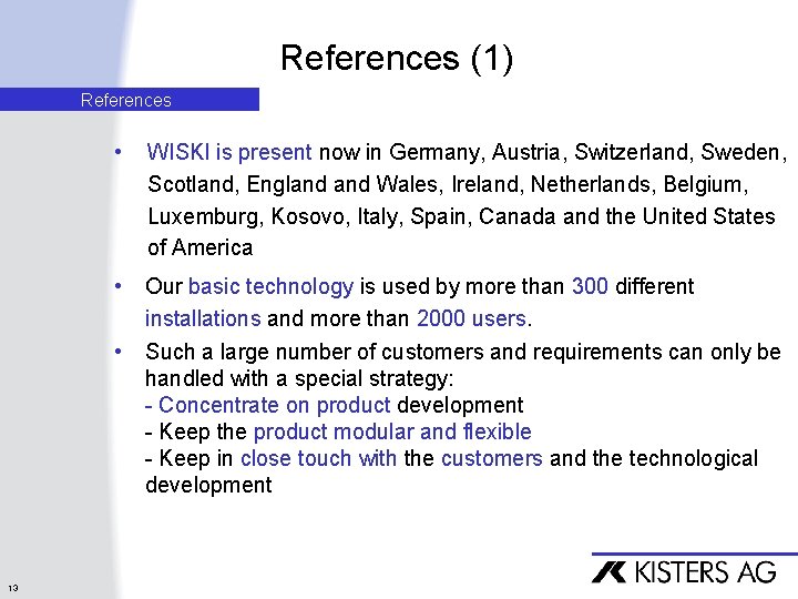 References (1) References 13 • WISKI is present now in Germany, Austria, Switzerland, Sweden,