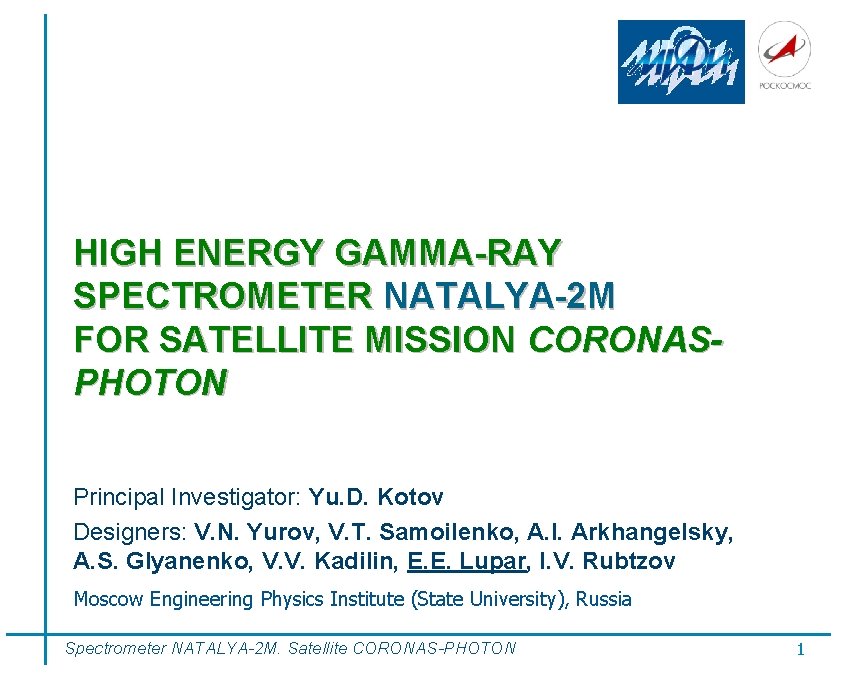 HIGH ENERGY GAMMA-RAY SPECTROMETER NATALYA-2 М FOR SATELLITE MISSION CORONASPHOTON Principal Investigator: Yu. D.