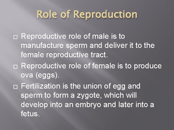 Role of Reproduction � � � Reproductive role of male is to manufacture sperm