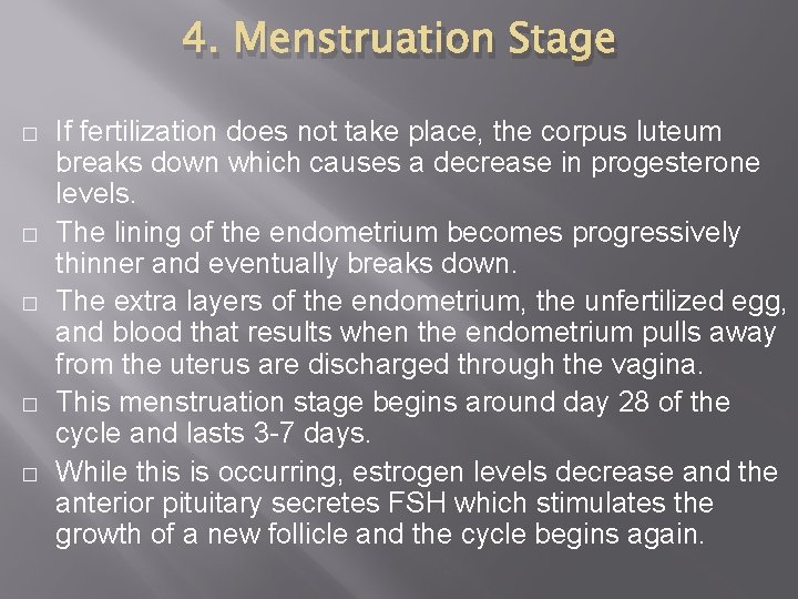 4. Menstruation Stage � � � If fertilization does not take place, the corpus