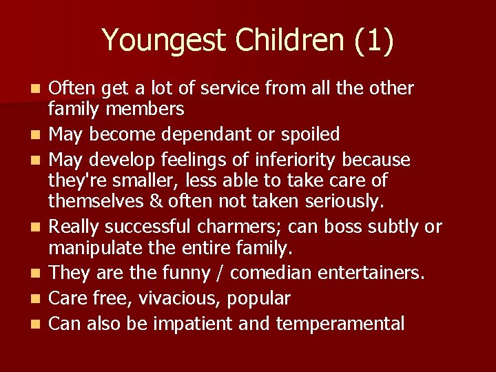 Youngest Children (1) n n n n Often get a lot of service from