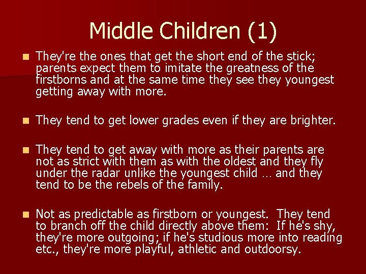 Middle Children (1) n They're the ones that get the short end of the