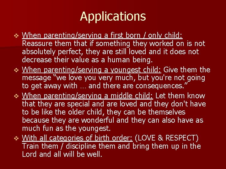 Applications When parenting/serving a first born / only child: Reassure them that if something