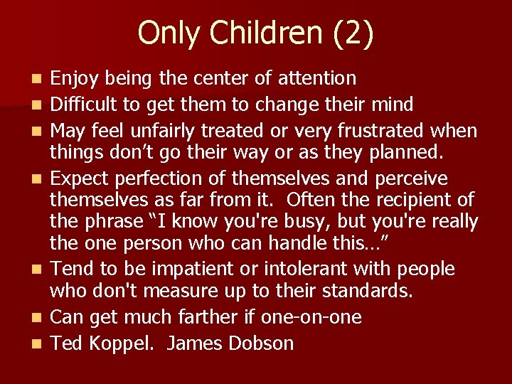 Only Children (2) n n n n Enjoy being the center of attention Difficult