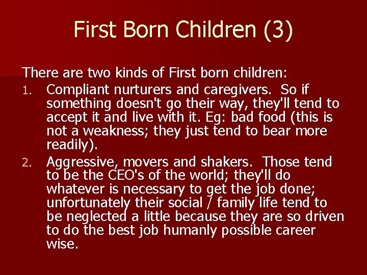 First Born Children (3) There are two kinds of First born children: 1. Compliant