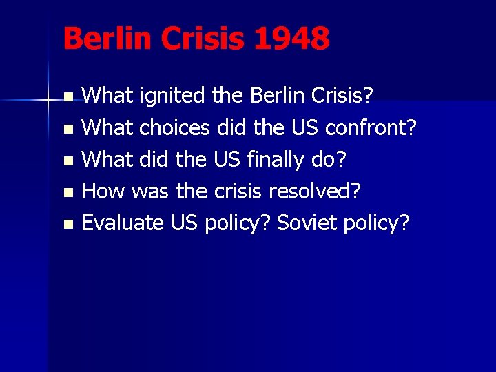 Berlin Crisis 1948 What ignited the Berlin Crisis? n What choices did the US Berlin Crisis 1948 What ignited the Berlin Crisis? n What choices did the US