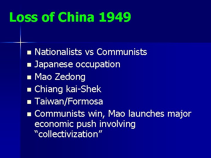 Loss of China 1949 Nationalists vs Communists n Japanese occupation n Mao Zedong n Loss of China 1949 Nationalists vs Communists n Japanese occupation n Mao Zedong n