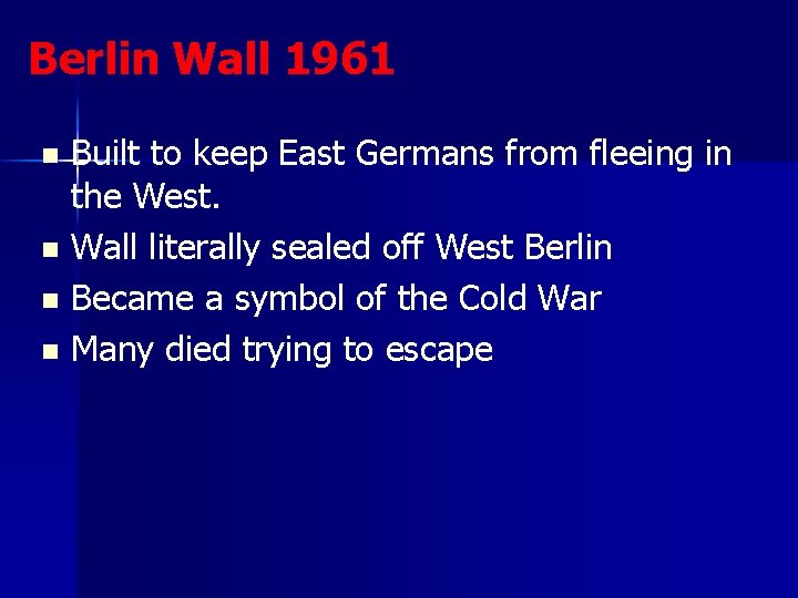Berlin Wall 1961 Built to keep East Germans from fleeing in the West. n Berlin Wall 1961 Built to keep East Germans from fleeing in the West. n