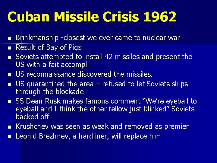 Cuban Missile Crisis 1962 n n n n Brinkmanship -closest we ever came to Cuban Missile Crisis 1962 n n n n Brinkmanship -closest we ever came to