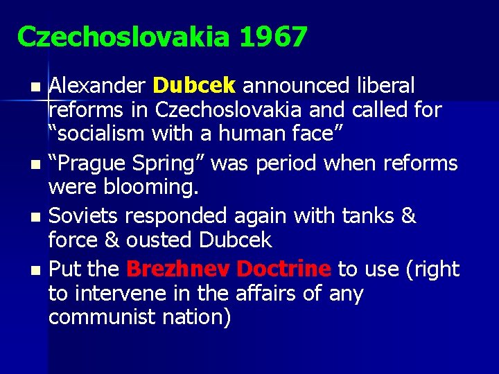 Czechoslovakia 1967 Alexander Dubcek announced liberal reforms in Czechoslovakia and called for “socialism with Czechoslovakia 1967 Alexander Dubcek announced liberal reforms in Czechoslovakia and called for “socialism with
