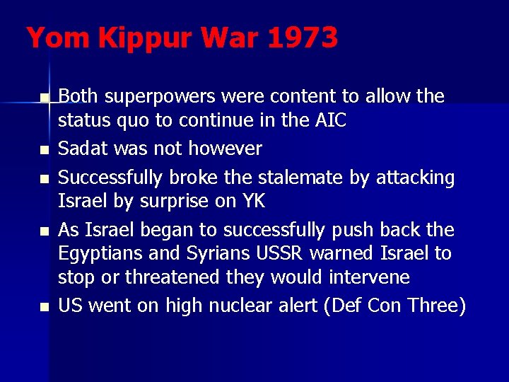 Yom Kippur War 1973 n n n Both superpowers were content to allow the Yom Kippur War 1973 n n n Both superpowers were content to allow the