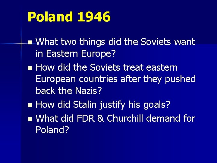 Poland 1946 What two things did the Soviets want in Eastern Europe? n How Poland 1946 What two things did the Soviets want in Eastern Europe? n How