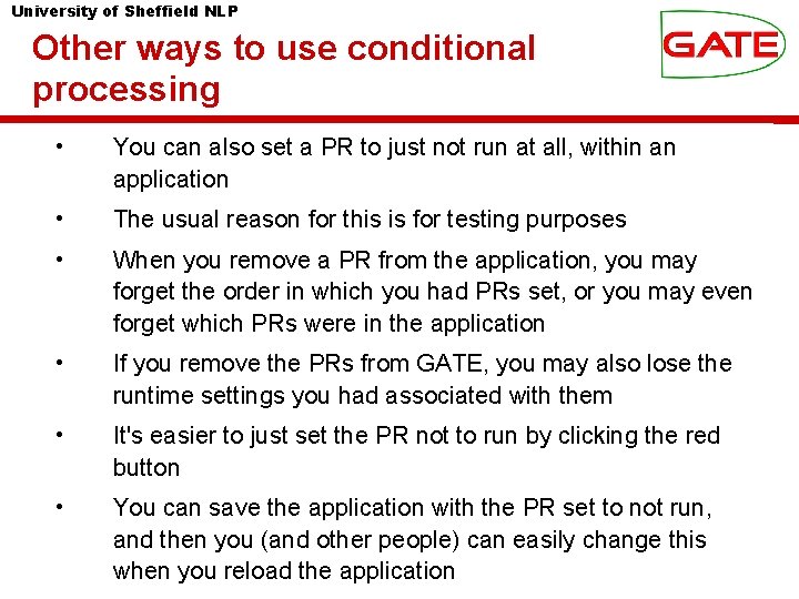 University of Sheffield NLP Other ways to use conditional processing • You can also