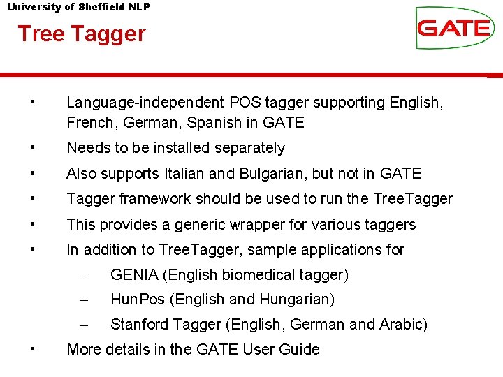 University of Sheffield NLP Tree Tagger • Language-independent POS tagger supporting English, French, German,