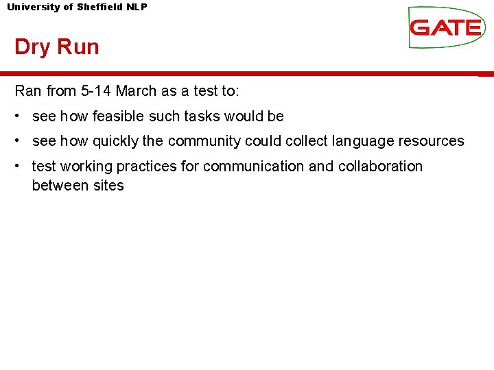 University of Sheffield NLP Dry Run Ran from 5 -14 March as a test