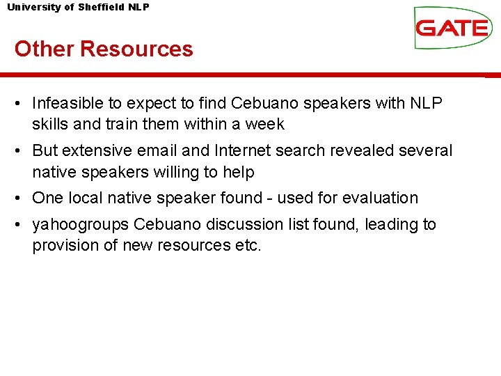 University of Sheffield NLP Other Resources • Infeasible to expect to find Cebuano speakers