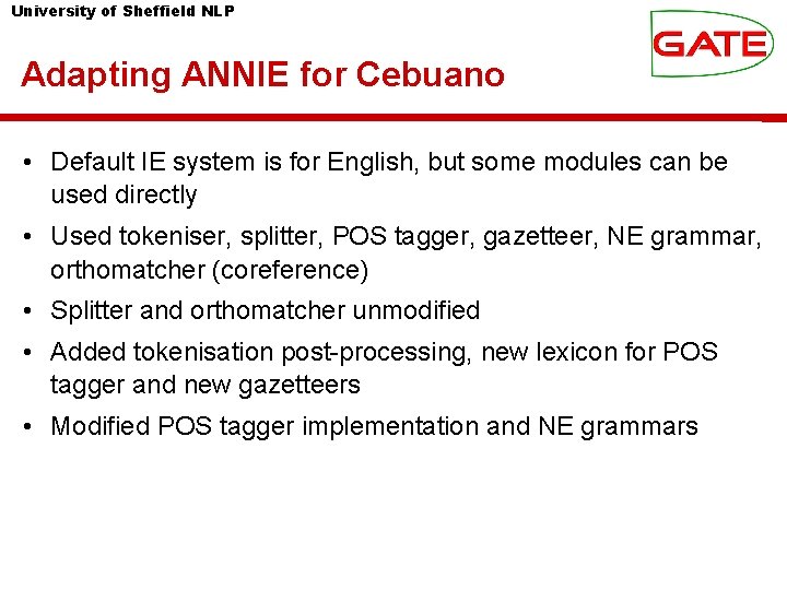 University of Sheffield NLP Adapting ANNIE for Cebuano • Default IE system is for