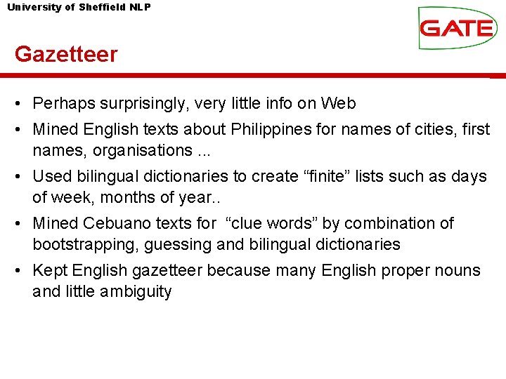 University of Sheffield NLP Gazetteer • Perhaps surprisingly, very little info on Web •