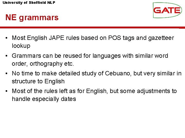 University of Sheffield NLP NE grammars • Most English JAPE rules based on POS