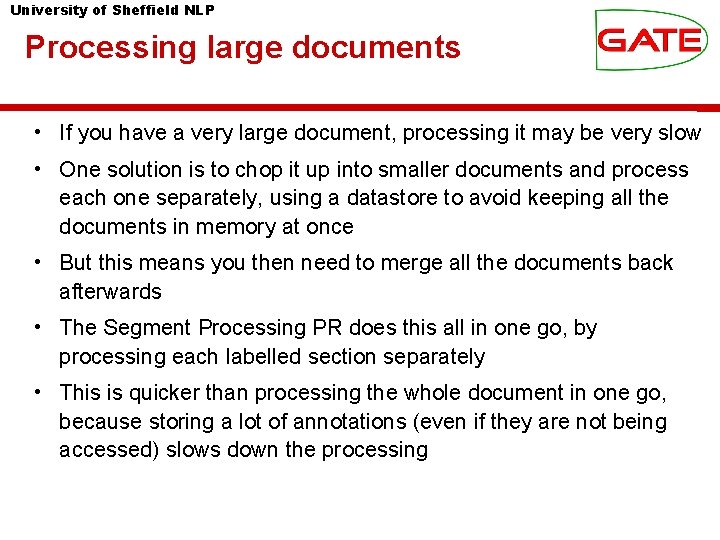 University of Sheffield NLP Processing large documents • If you have a very large