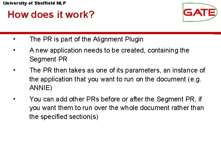 University of Sheffield NLP How does it work? • The PR is part of