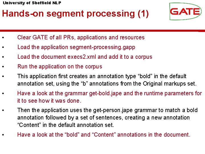 University of Sheffield NLP Hands-on segment processing (1) • Clear GATE of all PRs,