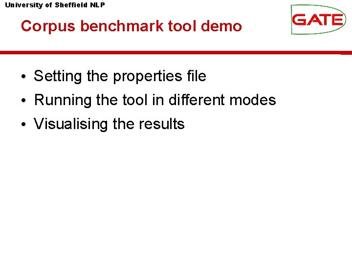 University of Sheffield NLP Corpus benchmark tool demo • Setting the properties file • University of Sheffield NLP Corpus benchmark tool demo • Setting the properties file •