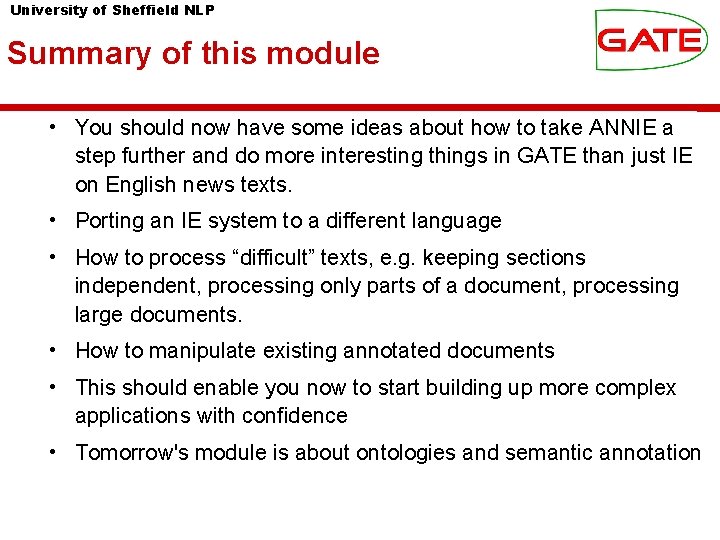 University of Sheffield NLP Summary of this module • You should now have some