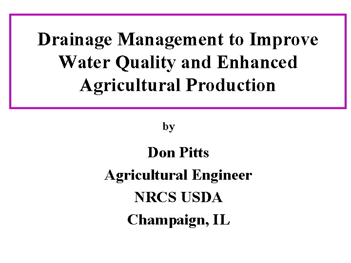 Drainage Management to Improve Water Quality and Enhanced Agricultural Production by Don Pitts Agricultural