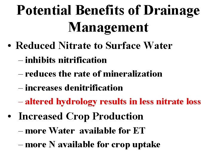 Potential Benefits of Drainage Management • Reduced Nitrate to Surface Water – inhibits nitrification