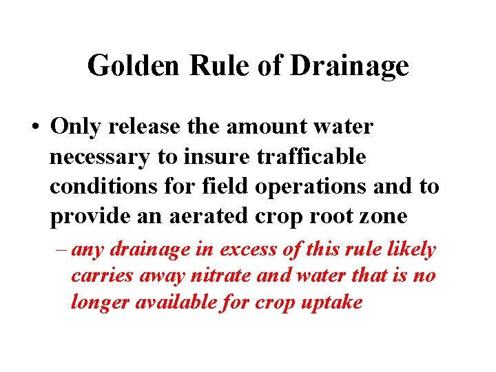 Golden Rule of Drainage • Only release the amount water necessary to insure trafficable