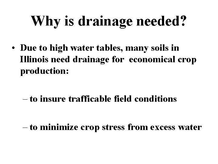 Why is drainage needed? • Due to high water tables, many soils in Illinois