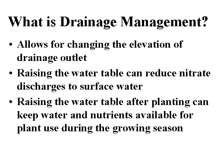 What is Drainage Management? • Allows for changing the elevation of drainage outlet •