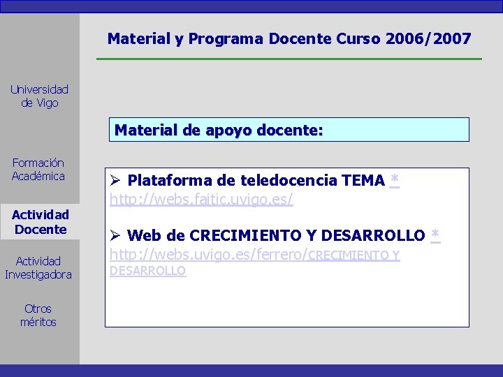 Material y Programa Docente Curso 2006/2007 Universidad de Vigo Material de apoyo docente: Formación