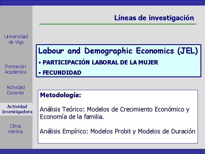 Líneas de investigación Universidad de Vigo Formación Académica Actividad Docente Actividad Investigadora Otros méritos