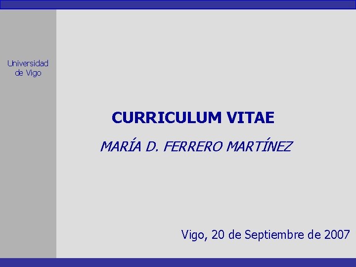 Universidad de Vigo CURRICULUM VITAE MARÍA D. FERRERO MARTÍNEZ Vigo, 20 de Septiembre de