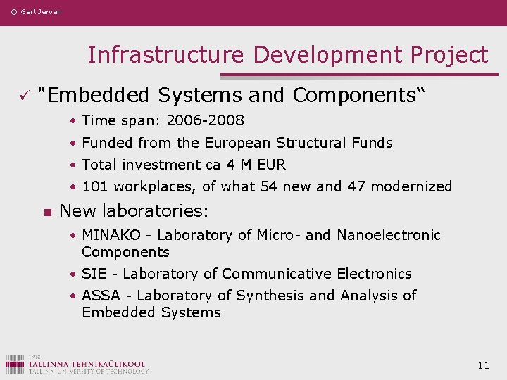© Gert Jervan Infrastructure Development Project ü "Embedded Systems and Components“ • Time span:
