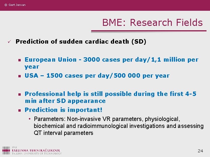 © Gert Jervan BME: Research Fields ü Prediction of sudden cardiac death (SD) n