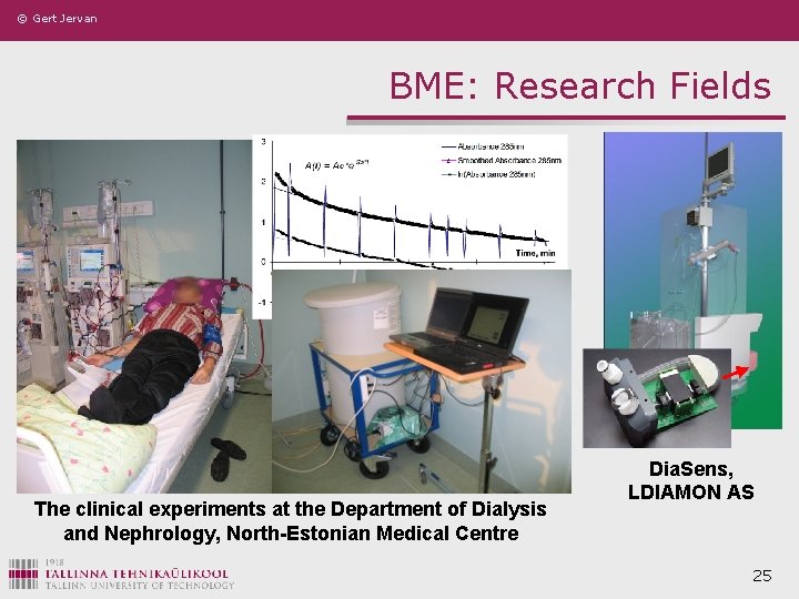 © Gert Jervan BME: Research Fields The clinical experiments at the Department of Dialysis